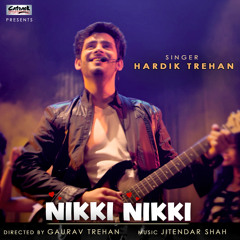 Nikki Nikki | Hardik Trehan | Jatinder Shah