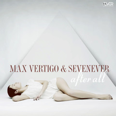 1. Max Vertigo & SevenEver - After All (Original Mix)