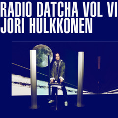 RADIO DATCHA VOL VI - JORI HULKKONEN
