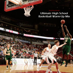 Ultimate High School Basketball Warm Up Mix