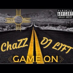 Game On (Prod. DJ Lift)- ChaZZ
