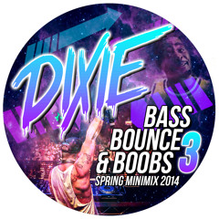 Dixie - Bass, Bounce, & Boobs 3 (Spring Minimix 2014) **FREE DOWNLOAD