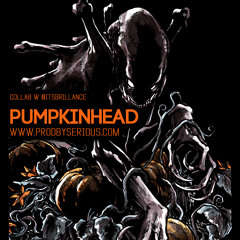 PumpkinHead | www.ProdBySerious.com | Collab W @ItsBrillance