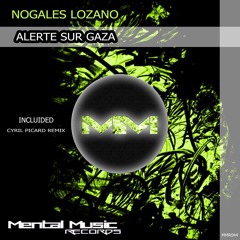 Nogales Lozano - Alerte Sur Gaza (Original Mix)[Mental Music Records]