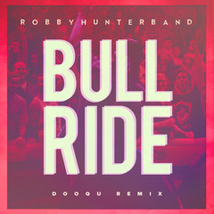 Robby Hunter Band - Bull Ride (Dooqu Remix)