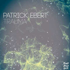 TRAUMA - Patrick Ebert (ANIÈ REMIX)