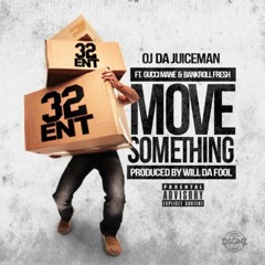 OJ Da Juiceman - Move Something Feat. Gucci Mane & Bankroll Fresh
