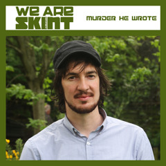 We Are Skint Presents... Murder He Wrote