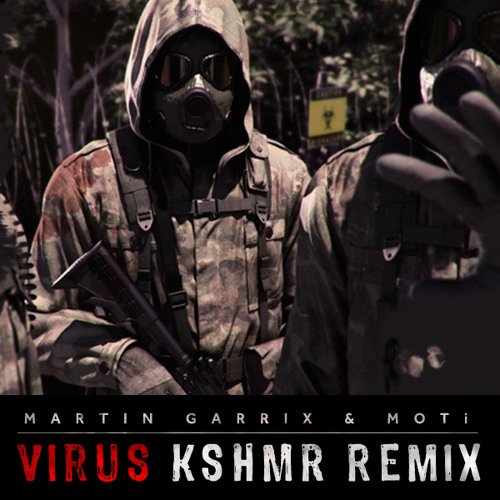 Martin Garrix & MOTi - Virus (KSHMR Remix)