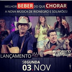 Rionegro e Solimões - Melhor Beber Do Que Chorar (2014)