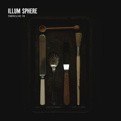 Illum Sphere: FABRICLIVE 78 Promo Mix