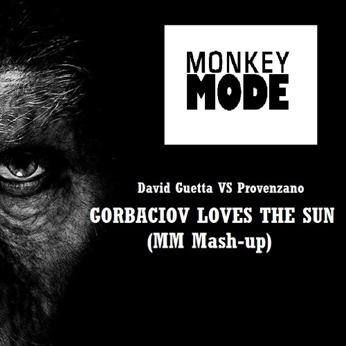 Provenzano VS David Guetta - Gorbaciov Loves The Sun (Monkeymode Mash-up)