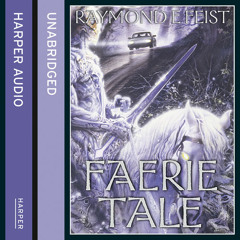 Faerie Tale, By Raymond E. Feist, Read by Tim Flavin