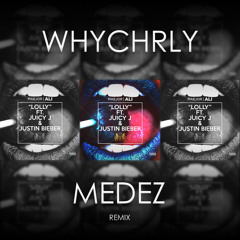 Maejor Ali - Lolly ft. Juicy J, Justin Bieber (MEDZ & WHYCHRLY REMIX)