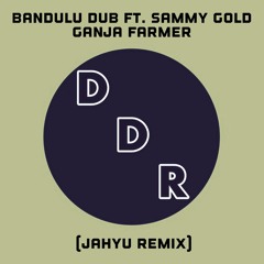 Bandulu Dub Ft. Sammy Gold - Ganja Farmer (JahYu Remix) [CLIP]