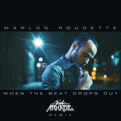 Marlon Roudette - When The Beat Drops Out (Kid Arkade Remix)