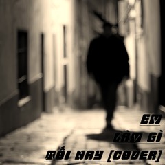 Em làm gì tối nay [Cover]