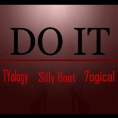 Do It (YTology, SillyBoot, 7ogical)