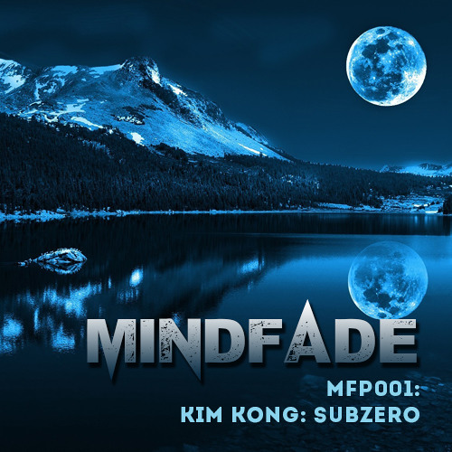 Mindfade - MFP001: DJ Kim Kong - Subzero