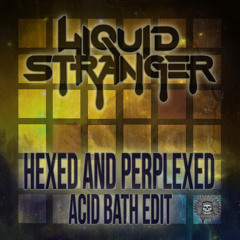 Liquid Stranger - Hexed & Perplexed ft Deeyah (Acid Bath Edit)