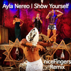 Ayla Nereo - Show Yourself (niceFingers Remix)
