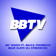 MC YANKOO FT. MILICA TODOROVIC - MOJE ZLATO (DJ STREZOVCE)