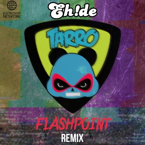 Tarro - Flashpoint (EH!DE Remix) [Electrostep Network FREEBIE]