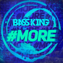 Bass King - #MORE