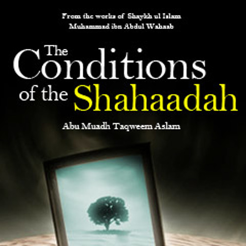 The Conditions of the Shahaadah - Part 2