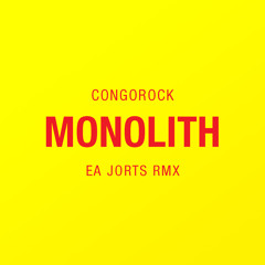 Congorock - Monolith (EA Jorts RMX)