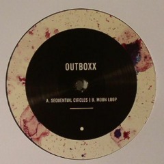 Outboxx Sequential Circles / Moon Loop ( BRSTL 008 )