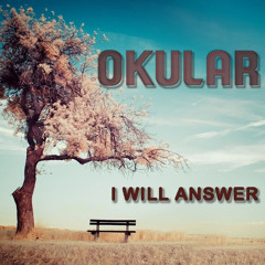 Okular - I Will Answer (Original Mix) *FREE Download*