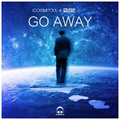 Igor Foxx & Milinka Radisic - Go Away  (Original Mix)
