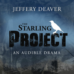The Starling Project: An Audible Drama by Jeffery Deaver, Narrated by Alfred Molina and a Full Cast