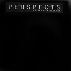 Perspects - Desire & Efficiency