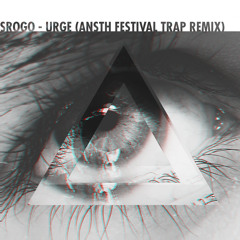 Srogo - Urge (Anaesthetic Festival Trap Remix)