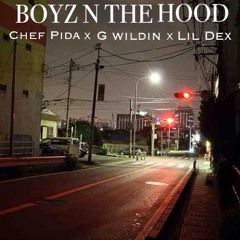 G Wildin And Chef Pida Feat Lil Dex - Boyz N The Hood