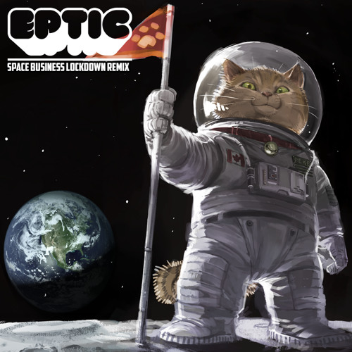 Eptic - Space Business (Lockdown Remix)