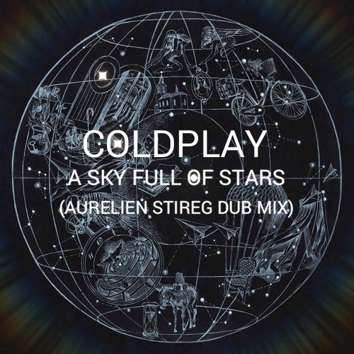 Coldplay A Sky Full Of Stars Aurelien Stireg Dub Mix By Aurelien Stireg