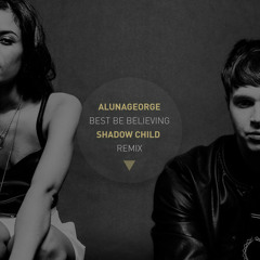AlunaGeorge - Best Be Believing (Shadow Child Remix)[Free DL]