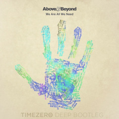 Above & Beyond Feat. Zoë Johnston - We're All We Need (Timezero Deep Bootleg)