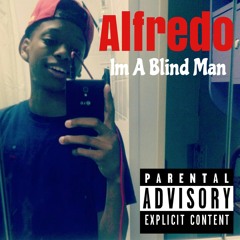 Alfredo - Im A Blind Man