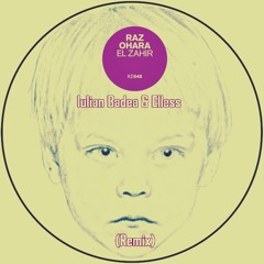 Raz Ohara - El Zahir ( Iulian Badea & Elless Remix )
