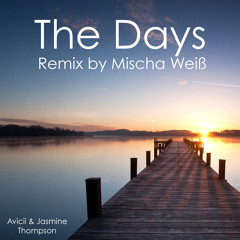 Avicii & Jasmine Thompson - The Days(Mischa Weiß Remix)