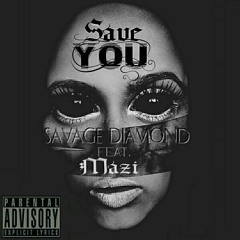 Save You by Savage Diamond Feat. Mazi
