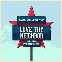 Love Thy Neighbor with Jessica Hull 2 11 15