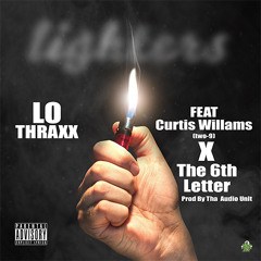Lighters FEAT. CURTIS WILLIAM$ & THE 6TH LETTER (prod. Tha Audio Unit)