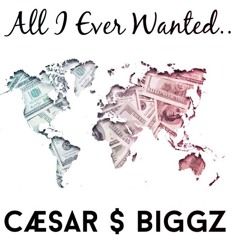Caesar & Biggz{shabazz) - All I Ever Wanted