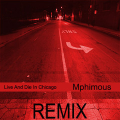 King Louie - Live And Die In Chicago (Remix) x Mphimous
