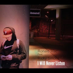 I Will Never Listen Feat. Ricky Smoke